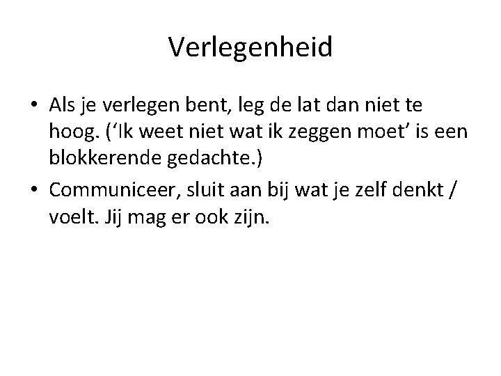 Verlegenheid • Als je verlegen bent, leg de lat dan niet te hoog. (‘Ik