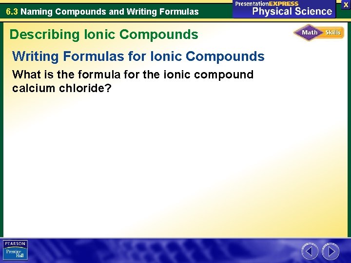 6. 3 Naming Compounds and Writing Formulas Describing Ionic Compounds Writing Formulas for Ionic