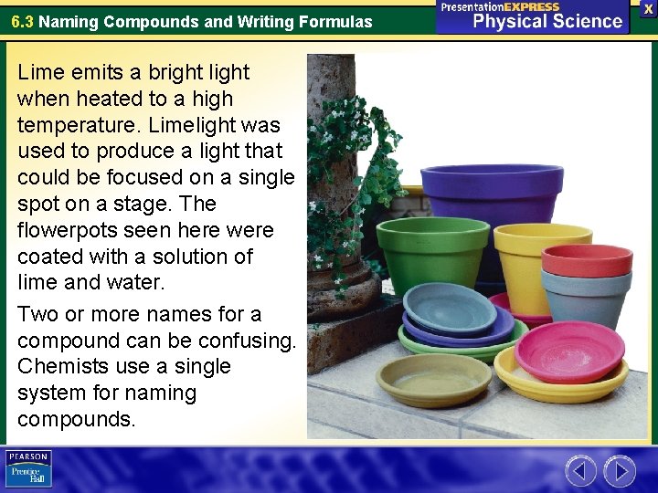 6. 3 Naming Compounds and Writing Formulas Lime emits a bright light when heated