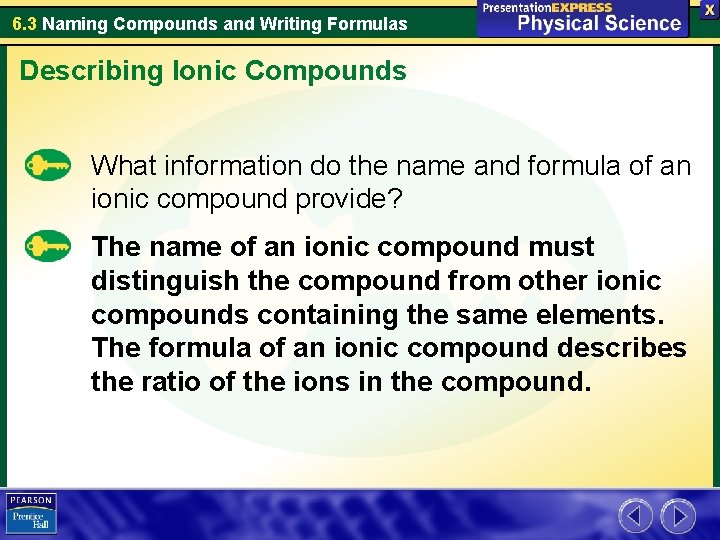 6. 3 Naming Compounds and Writing Formulas Describing Ionic Compounds What information do the