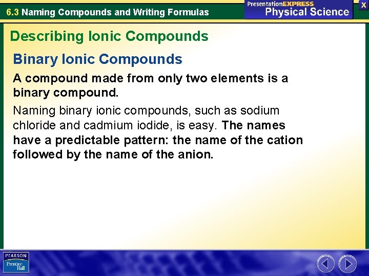 6. 3 Naming Compounds and Writing Formulas Describing Ionic Compounds Binary Ionic Compounds A