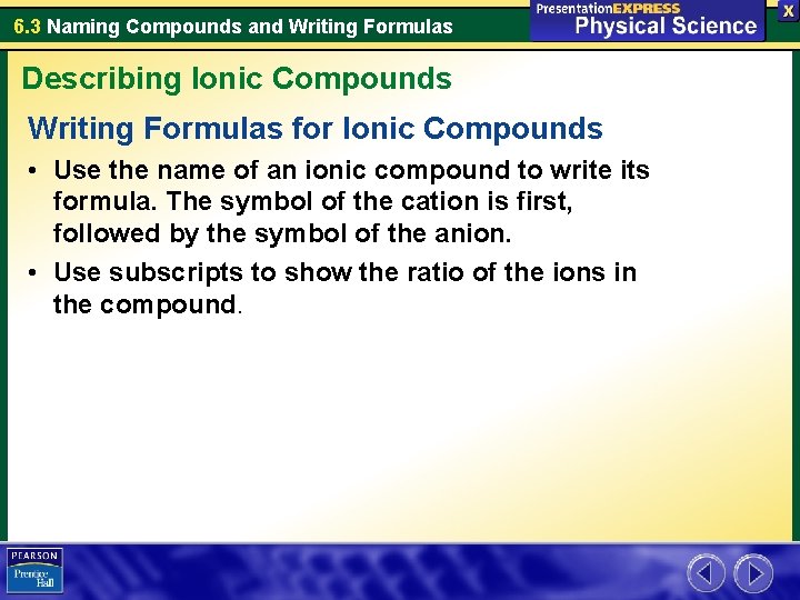6. 3 Naming Compounds and Writing Formulas Describing Ionic Compounds Writing Formulas for Ionic