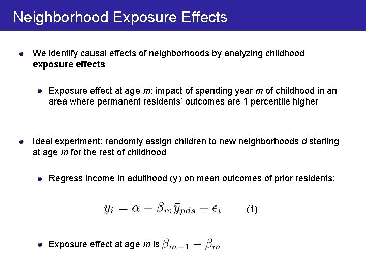 Neighborhood Exposure Effects We identify causal effects of neighborhoods by analyzing childhood exposure effects
