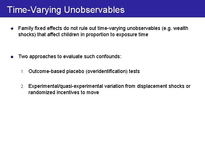 Time-Varying Unobservables Family fixed effects do not rule out time-varying unobservables (e. g. wealth
