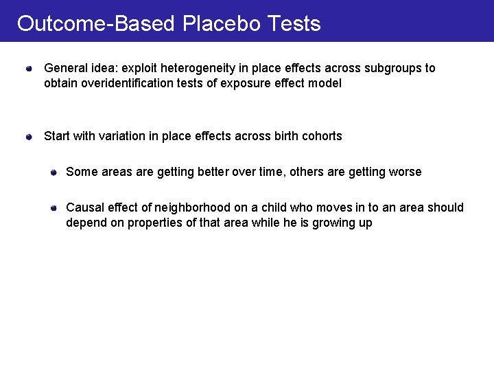 Outcome-Based Placebo Tests General idea: exploit heterogeneity in place effects across subgroups to obtain