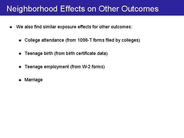Neighborhood Effects on Other Outcomes We also find similar exposure effects for other outcomes: