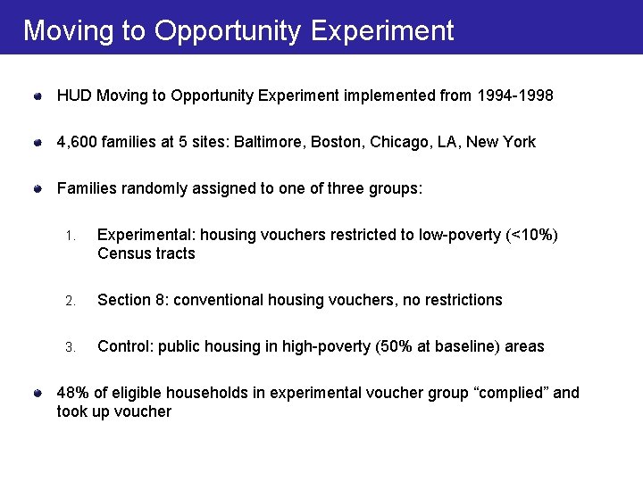 Moving to Opportunity Experiment HUD Moving to Opportunity Experiment implemented from 1994 -1998 4,