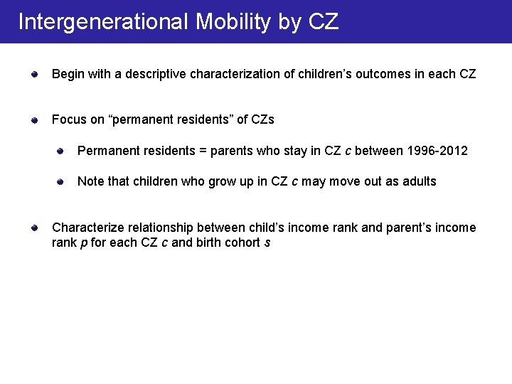 Intergenerational Mobility by CZ Begin with a descriptive characterization of children’s outcomes in each