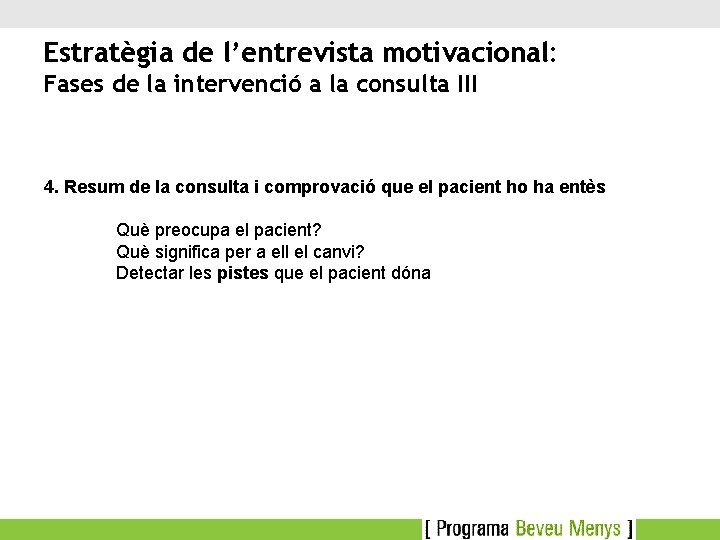 Estratègia de l’entrevista motivacional: Fases de la intervenció a la consulta III 4. Resum