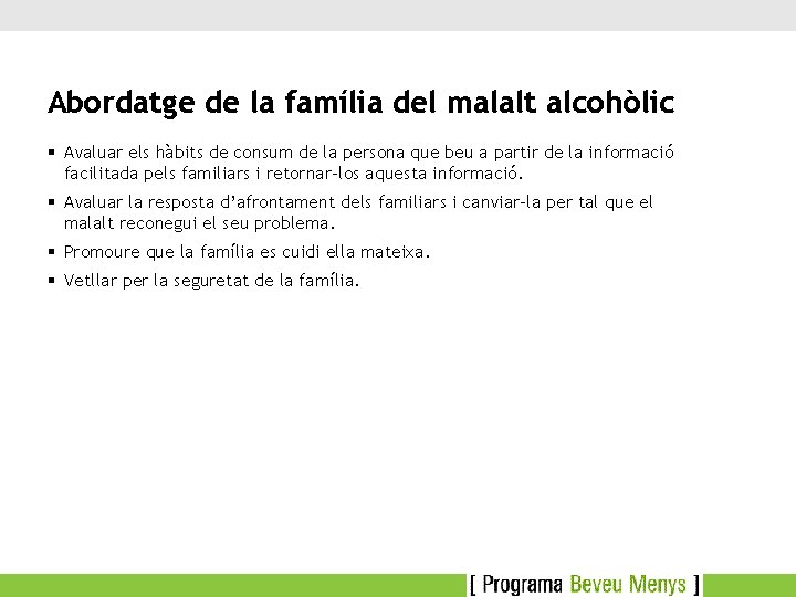 Abordatge de la família del malalt alcohòlic § Avaluar els hàbits de consum de