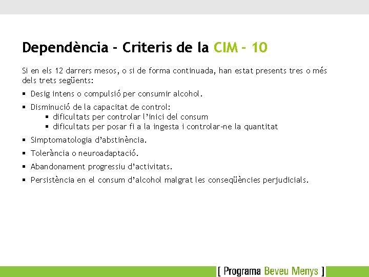 Dependència - Criteris de la CIM - 10 Si en els 12 darrers mesos,