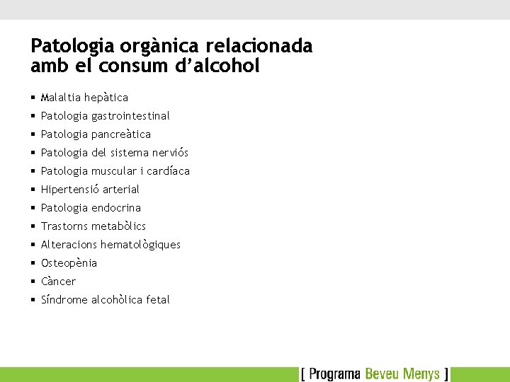 Patologia orgànica relacionada amb el consum d’alcohol § Malaltia hepàtica § Patologia gastrointestinal §