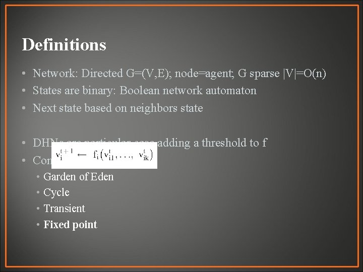 Definitions • Network: Directed G=(V, E); node=agent; G sparse |V|=O(n) • States are binary: