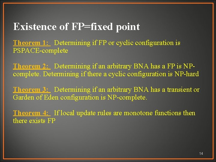 Existence of FP=fixed point Theorem 1: Determining if FP or cyclic configuration is PSPACE-complete