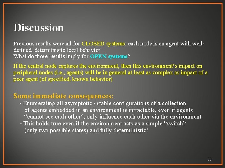 Discussion Previous results were all for CLOSED systems: each node is an agent with