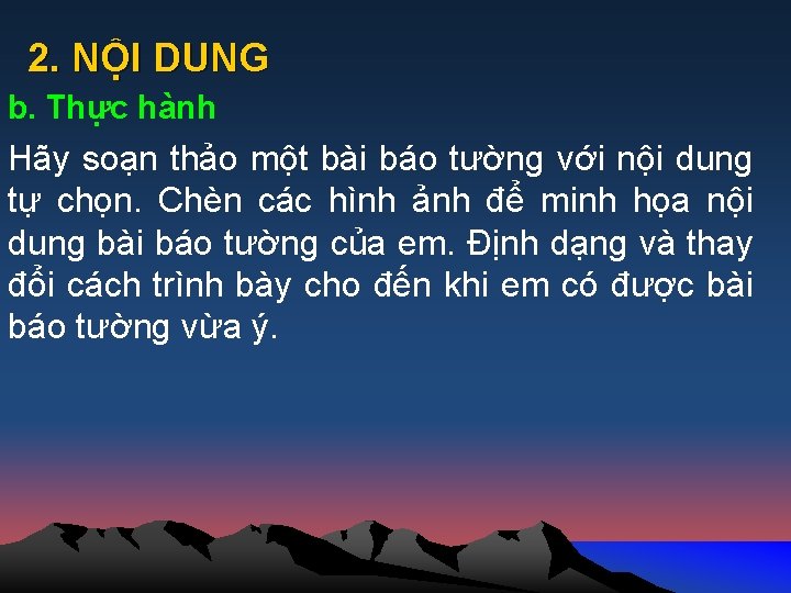 2. NỘI DUNG b. Thực hành Hãy soạn thảo một bài báo tường với