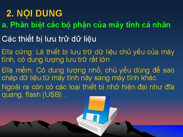 2. NỘI DUNG a. Phân biệt các bộ phận của máy tính cá nhân