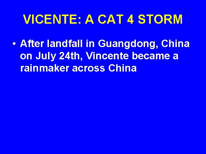 VICENTE: A CAT 4 STORM • After landfall in Guangdong, China on July 24