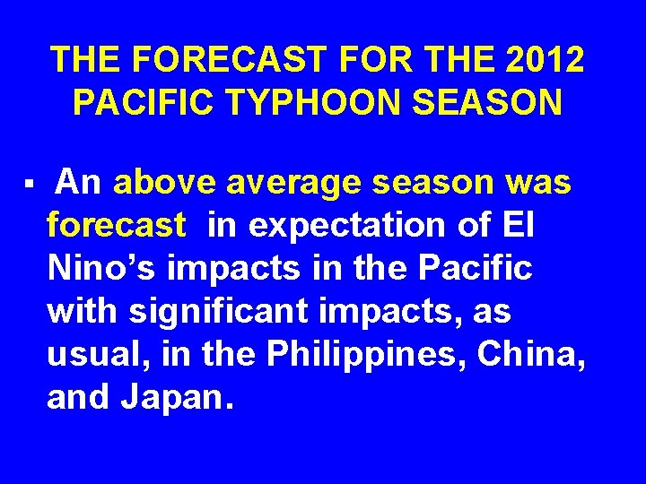 THE FORECAST FOR THE 2012 PACIFIC TYPHOON SEASON § An above average season was