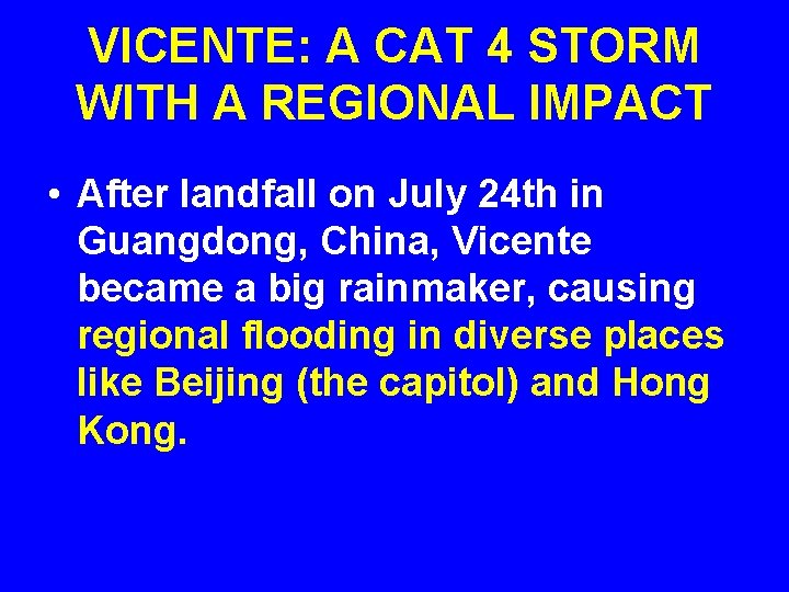 VICENTE: A CAT 4 STORM WITH A REGIONAL IMPACT • After landfall on July