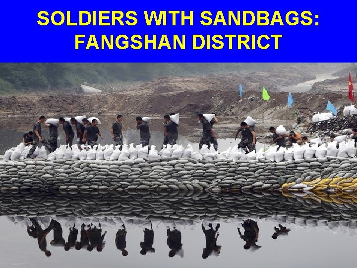 SOLDIERS WITH SANDBAGS: FANGSHAN DISTRICT 