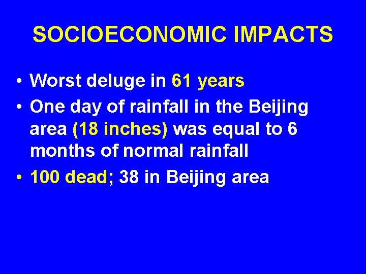 SOCIOECONOMIC IMPACTS • Worst deluge in 61 years • One day of rainfall in
