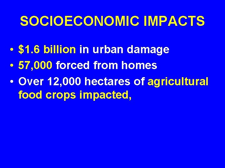 SOCIOECONOMIC IMPACTS • $1. 6 billion in urban damage • 57, 000 forced from