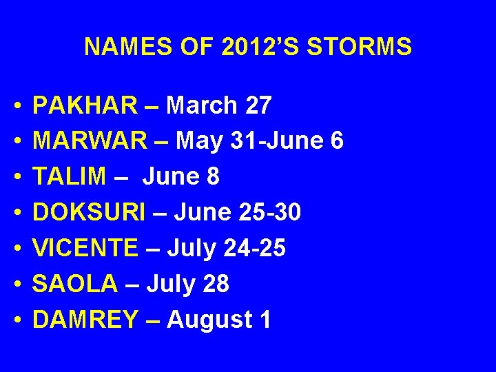 NAMES OF 2012’S STORMS • • PAKHAR – March 27 MARWAR – May 31