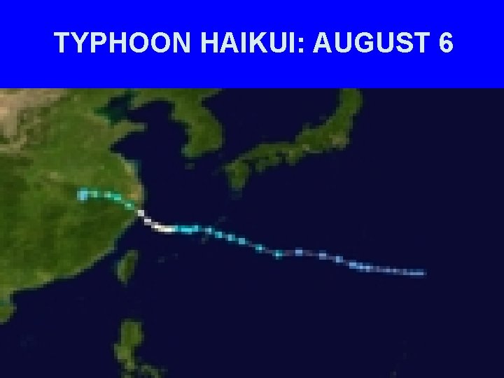 TYPHOON HAIKUI: AUGUST 6 