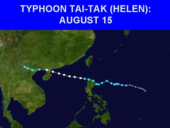 TYPHOON TAI-TAK (HELEN): AUGUST 15 