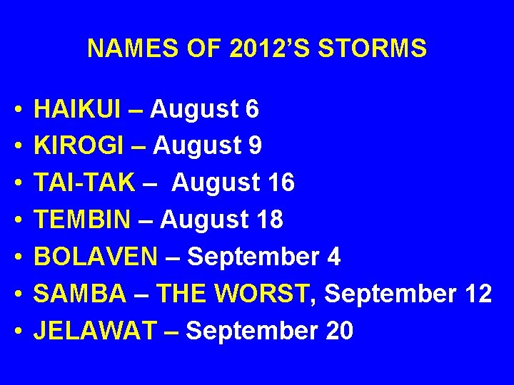 NAMES OF 2012’S STORMS • • HAIKUI – August 6 KIROGI – August 9