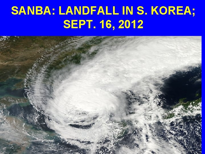 SANBA: LANDFALL IN S. KOREA; SEPT. 16, 2012 