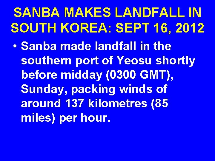 SANBA MAKES LANDFALL IN SOUTH KOREA: SEPT 16, 2012 • Sanba made landfall in