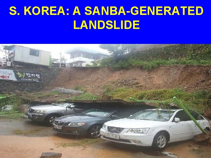 S. KOREA: A SANBA-GENERATED LANDSLIDE 
