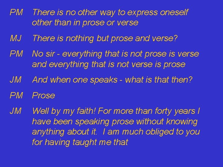 PM There is no other way to express oneself other than in prose or