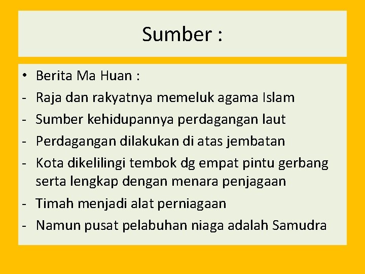 Sumber : Berita Ma Huan : Raja dan rakyatnya memeluk agama Islam Sumber kehidupannya