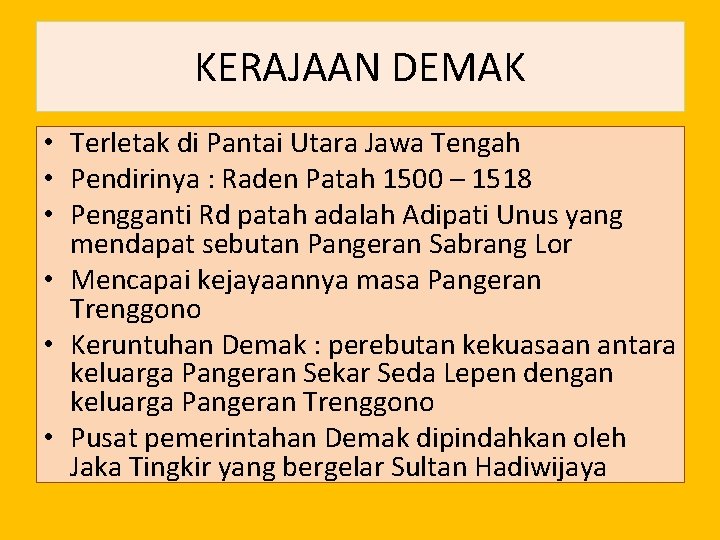 KERAJAAN DEMAK • Terletak di Pantai Utara Jawa Tengah • Pendirinya : Raden Patah