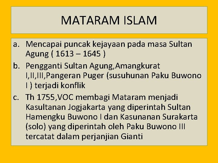 MATARAM ISLAM a. Mencapai puncak kejayaan pada masa Sultan Agung ( 1613 – 1645