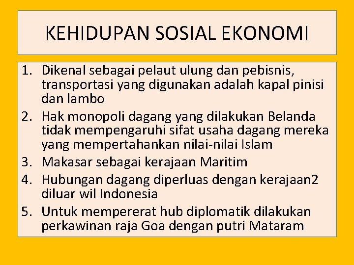 KEHIDUPAN SOSIAL EKONOMI 1. Dikenal sebagai pelaut ulung dan pebisnis, transportasi yang digunakan adalah