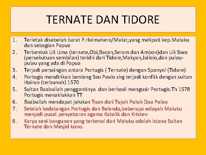 TERNATE DAN TIDORE 1. 2. 3. 4. 5. 6. 7. 8. Terletak disebelah barat