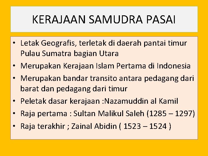 KERAJAAN SAMUDRA PASAI • Letak Geografis, terletak di daerah pantai timur Pulau Sumatra bagian