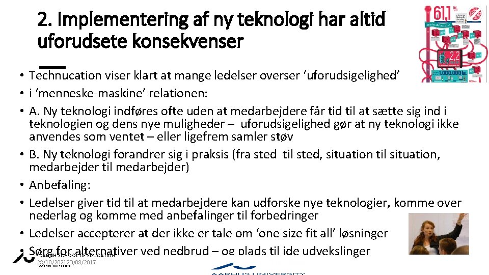 2. Implementering af ny teknologi har altid uforudsete konsekvenser • Technucation viser klart at