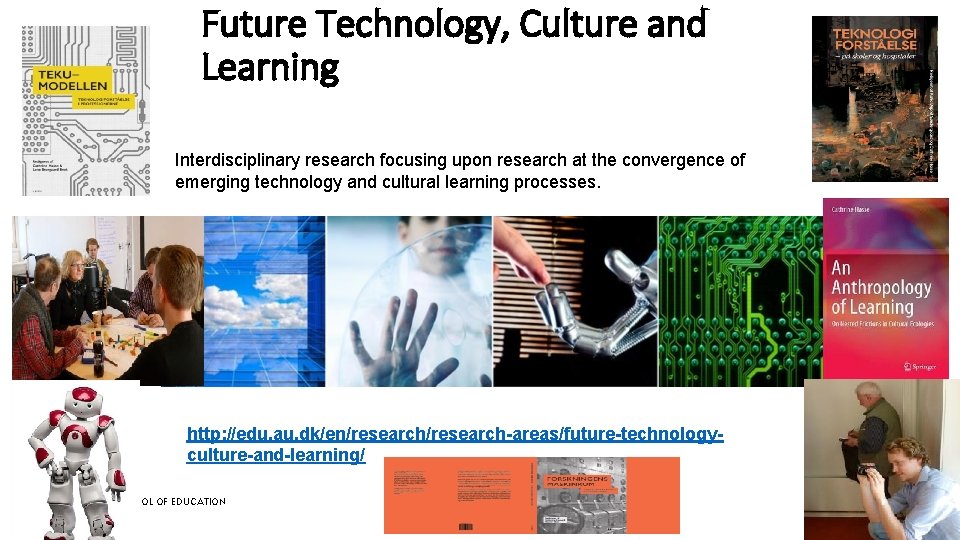 Future Technology, Culture and Learning Interdisciplinary research focusing upon research at the convergence of