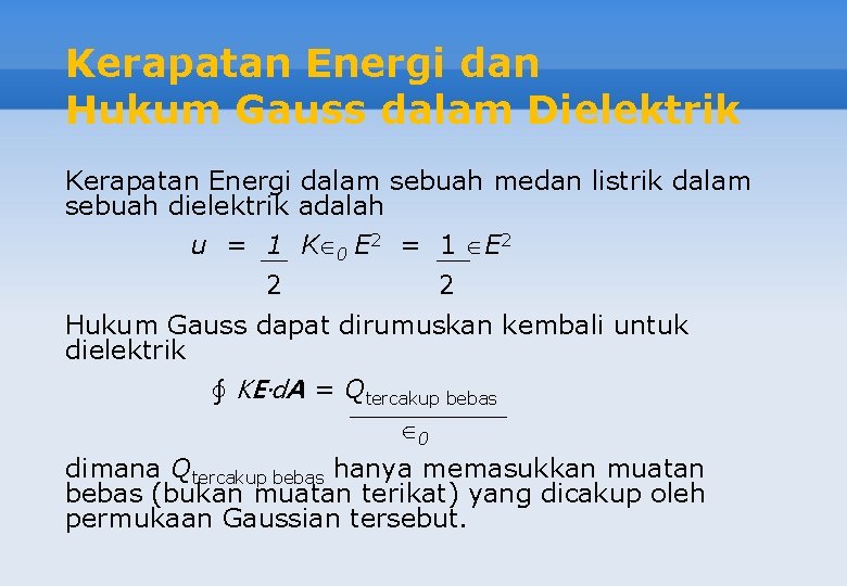 Kerapatan Energi dan Hukum Gauss dalam Dielektrik Kerapatan Energi dalam sebuah medan listrik dalam