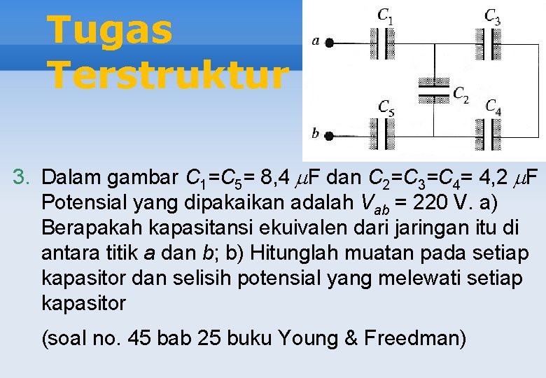 Tugas Terstruktur 3. Dalam gambar C 1=C 5= 8, 4 F dan C 2=C