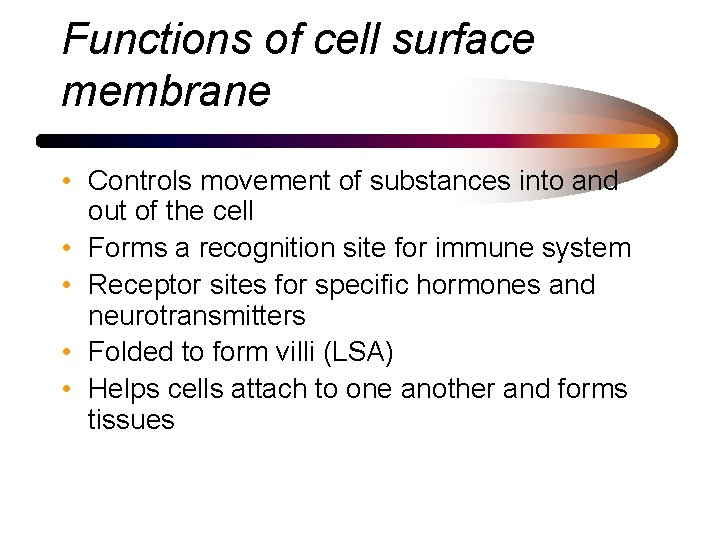 Functions of cell surface membrane • Controls movement of substances into and out of