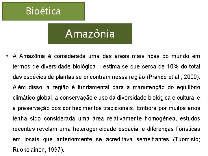 Bioética Amazônia • A Amazônia é considerada uma das áreas mais ricas do mundo