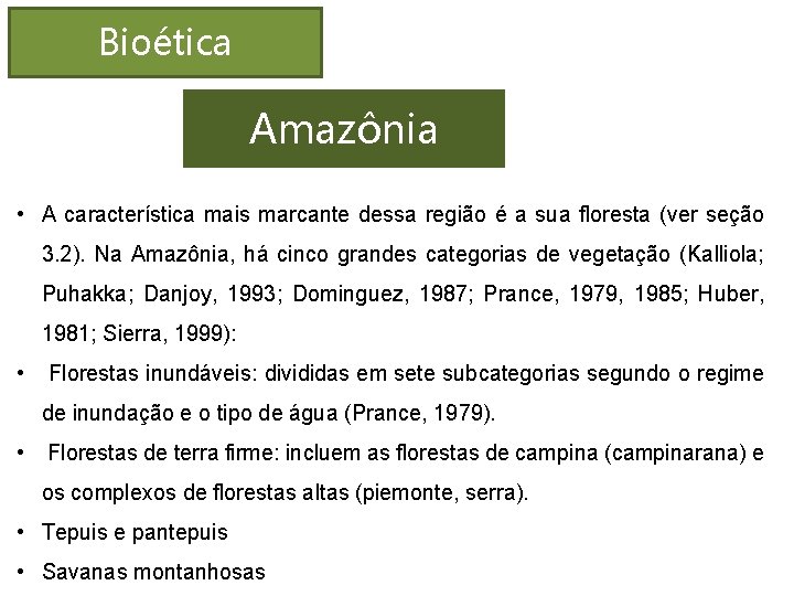 Bioética Amazônia • A característica mais marcante dessa região é a sua floresta (ver