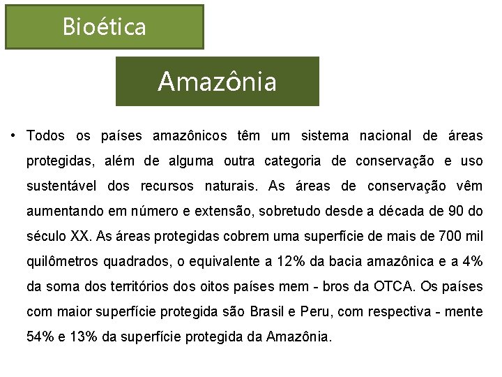 Bioética Amazônia • Todos os países amazônicos têm um sistema nacional de áreas protegidas,