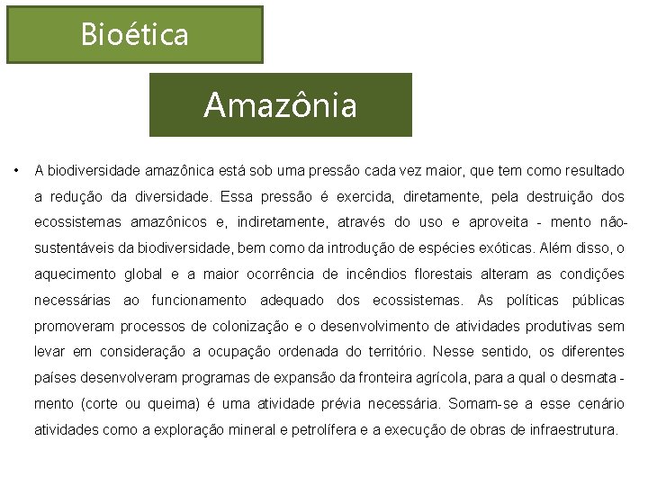 Bioética Amazônia • A biodiversidade amazônica está sob uma pressão cada vez maior, que